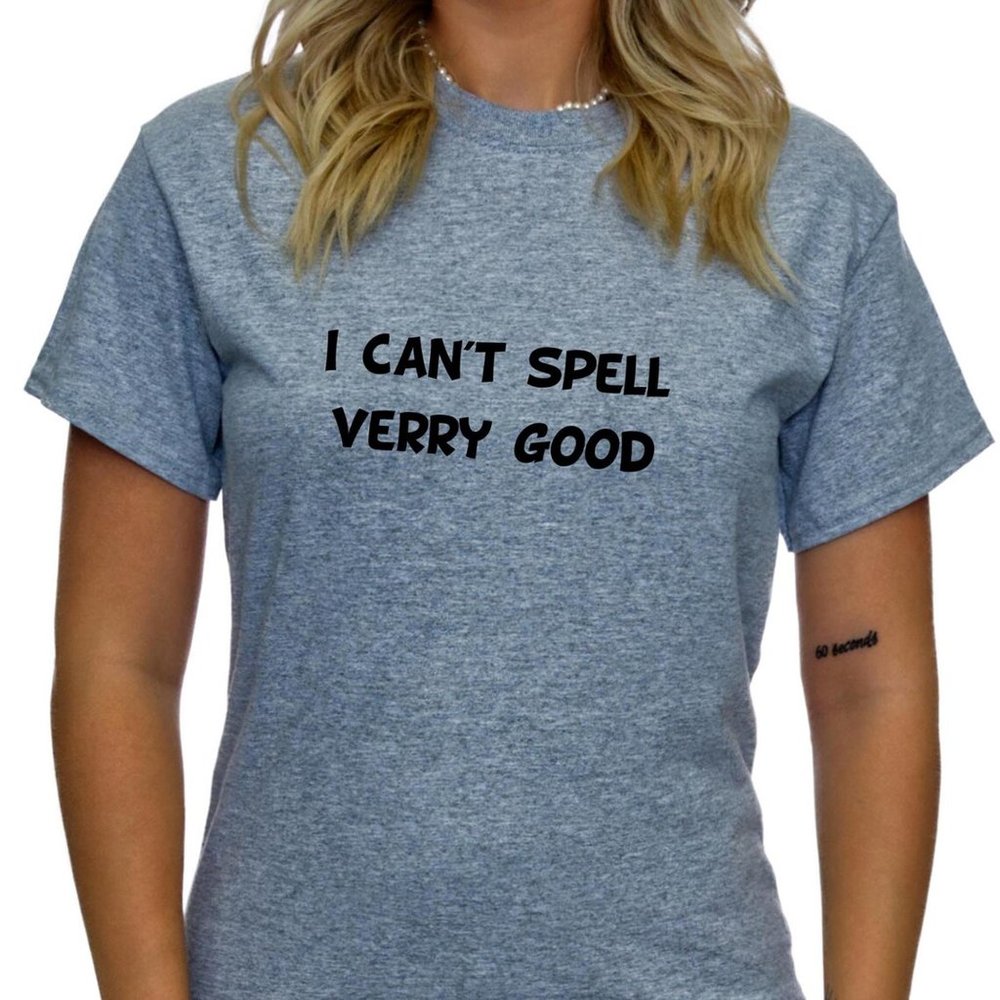 I Can't Spell Verry Good Funny Shirt - Educational Shirt - TS73